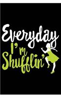 Everyday I'm Shufflin'