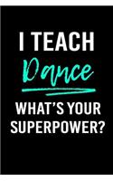 I Teach Dance What's Your Superpower?