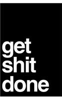 Get Shit Done: 6x9 110-Page Blank Journal Office Gag Gift Idea