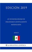 Ley de Bioseguridad de Organismos Genéticamente Modificados (México) (Edición 2019)