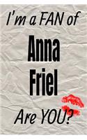 I'm a FAN of Anna Friel Are YOU? creative writing lined journal: Promoting fandom and creativity through journaling...one day at a time