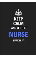 Keep Calm And Let The Nurse Handle It