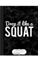 Drop It Like a Squat Composition Notebook