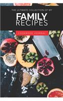 The Ultimate Collection of My Family Recipes Cookbook: Personal Journal for Men and Women to Write in as a Family Recipe Cookbook