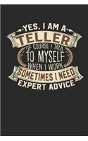 Yes, I Am a Teller of Course I Talk to Myself When I Work Sometimes I Need Expert Advice: Teller Notebook Teller Journal Handlettering Logbook 110 Blank Paper Pages 6 X 9 Teller Book I Teller Journals I Teller Gifts