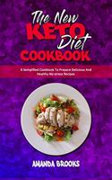 The New Keto Diet Cookbook: A Semplified Cookbook To Prepare Delicious And Healthy No-stress Recipes