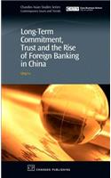 Long-Term Commitment, Trust and the Rise of Foreign Banking in China