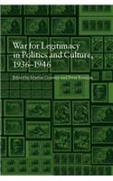 The War for Legitimacy in Politics and Culture 1936-1946