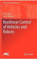 Nonlinear Control of Vehicles and Robots