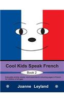 Cool Kids Speak French - Book 2: Enjoyable activity sheets, word searches & colouring pages in French for children of all ages