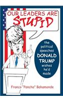 Our Leaders Are Stupid