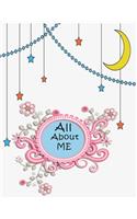 All about Me ( Journal, Notebook ): This paperback all about me has all about me form to write your name, favorite things, color Etc, can be used as journal, diary or notebook, perfect