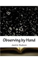 Observing by Hand
