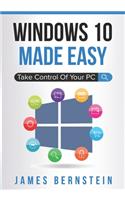 Windows 10 Made Easy: Take Control of Your PC