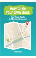 How to Be Your Own Boss