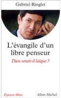 Evangile D'Un Libre Penseur (L'): (6076152 Collections Spiritualites)