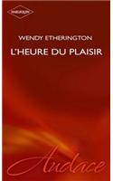 L'Heure Du Plaisir (Harlequin Audace)