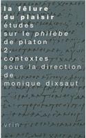 Felure Du Plaisir Etudes Sur Le Philebe de Platon II. Contextes