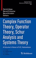 Complex Function Theory, Operator Theory, Schur Analysis and Systems Theory: A Volume in Honor of V.E. Katsnelson