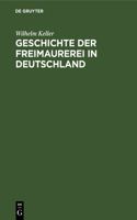 Geschichte Der Freimaurerei in Deutschland