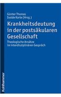 Krankheitsdeutung in Der Postsakularen Gesellschaft
