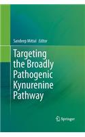 Targeting the Broadly Pathogenic Kynurenine Pathway