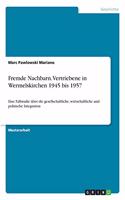 Fremde Nachbarn. Vertriebene in Wermelskirchen 1945 bis 1957: Eine Fallstudie über die gesellschaftliche, wirtschaftliche und politische Integration