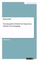 Neurokognitive Defizite bei Depression. Aktuelle Forschungslage