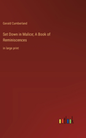 Set Down in Malice; A Book of Reminiscences: in large print