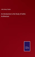 Introduction to the Study of Gothic Architecture