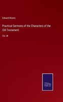 Practical Sermons of the Characters of the Old Testament