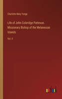 Life of John Coleridge Patteson. Missionary Bishop of the Melanesian Islands