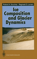 Ice Composition and Glacier Dynamics: (Vol 8 Springer Series in Physical Environment)