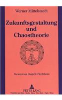 Zukunftsgestaltung und Chaostheorie
