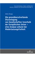 Grenzueberschreitende Sitzverlegung Von Gesellschaften Innerhalb Der Europaeischen Union - Eine Analyse Anhand Der Niederlassungsfreiheit