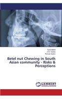 Betel Nut Chewing in South Asian Community - Risks & Perceptions