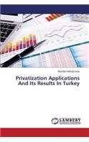 Privatization Applications And Its Results In Turkey