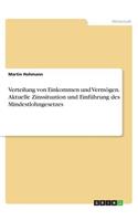Verteilung von Einkommen und Vermögen. Aktuelle Zinssituation und Einführung des Mindestlohngesetzes