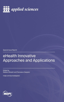 eHealth Innovative Approaches and Applications