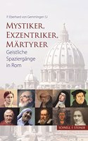 Mystiker, Exzentriker, Martyrer
