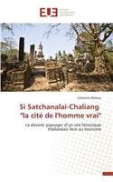 Si Satchanalai-Chaliang "la Cité de l'Homme Vrai"