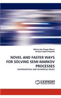 Novel and Faster Ways for Solving Semi-Markov Processes