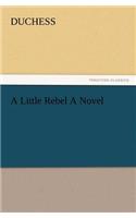 Little Rebel a Novel