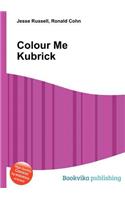 Colour Me Kubrick