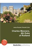 Charles Manners, 4th Duke of Rutland: (English)