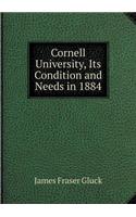 Cornell University, Its Condition and Needs in 1884