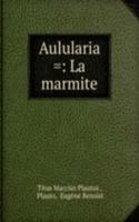 Aulularia =: La marmite