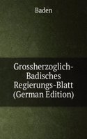 Grossherzoglich-Badisches Regierungs-Blatt (German Edition)