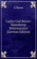 Capito Und Butzer: Strassburgs Reformatoren (German Edition)