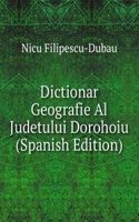 Dictionar Geografie Al Judetului Dorohoiu (Spanish Edition)